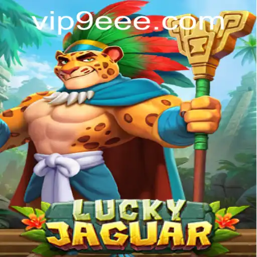 Exploring the Thrills of LuckyJaguar: Unleash the Power of 9EEE